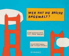 Wer hat die Brücke angemalt? Eggers, Dave/Nichols, Tucker 9783257012279