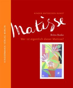 Wer ist eigentlich dieser Matisse? Benke, Britta 9783934029309