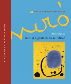 Wer ist eigentlich dieser Miró? Benke, Britta 9783934029262