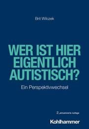 Wer ist hier eigentlich autistisch? Wilczek, Brit 9783170440760