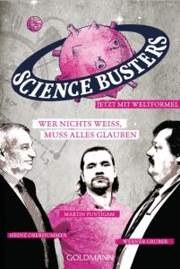 Wer nichts weiß, muss alles glauben Science Busters/Gruber, Werner/Oberhummer, Heinz u a 9783442157761