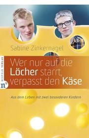 Wer nur auf die Löcher starrt, verpasst den Käse Zinkernagel, Sabine 9783862560271