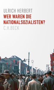 Wer waren die Nationalsozialisten? Herbert, Ulrich 9783406768989