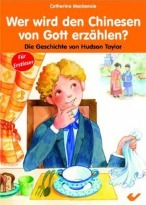 Wer wird den Chinesen von Gott erzählen? Mackenzie, Catherine 9783863531690