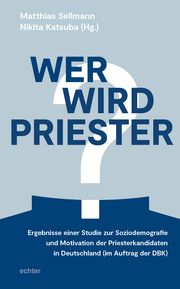 Wer wird Priester? Matthias Sellmann/Nikita Katsuba 9783429059354