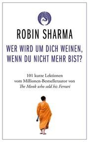 Wer wird um dich weinen, wenn du nicht mehr bist? Sharma, Robin 9783959726122