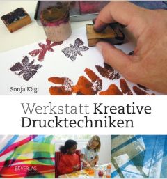 Werkstatt kreative Drucktechniken Kägi, Sonja 9783038000747