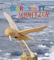 Werkstatt Schnitzen Rittermann, Antje/Rittermann, Susann 9783258602004