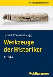 Werkzeuge der Historiker:innen Patrick Reinard 9783170401020