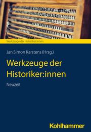 Werkzeuge der Historiker:innen Simon Karstens 9783170434202