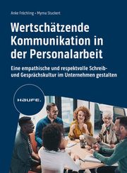 Wertschätzende Kommunikation in der Personalarbeit Fröchling, Anke/Stuckert, Myrna 9783648175194