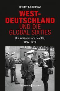 Westdeutschland und die Global Sixties Brown, Timothy Scott 9783837641684