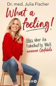 What a feeling! Fischer, Julia (Dr. med.) 9783426790908