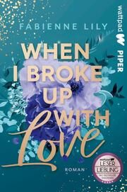 When I Broke Up With Love Lily, Fabienne 9783492507042