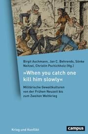 'When you catch one kill him slowly' Birgit Aschmann/Jan C Behrends/Sönke Neitzel u a 9783593519395