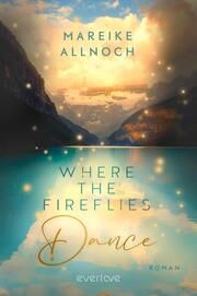 Where the Fireflies Dance Allnoch, Mareike 9783492063326