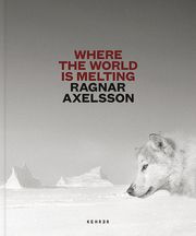 Where the World is Melting Axelsson, Ragnar/Siben, Isabel 9783969000649