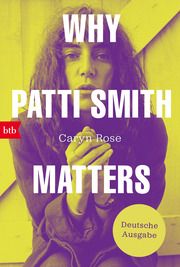 Why Patti Smith Matters Rose, Caryn 9783442773381