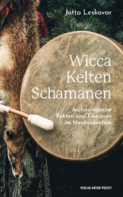 Wicca - Kelten - Schamanen Leskovar, Jutta 9783702510954