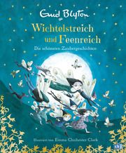 Wichtelstreich und Feenreich - Die schönsten Zaubergeschichten Blyton, Enid 9783570180389