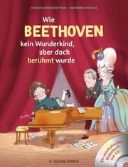 Wie Beethoven kein Wunderkind, aber doch berühmt wurde Breidenstein, Cosima 9783737357630