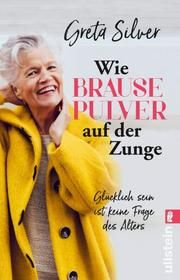 Wie Brausepulver auf der Zunge Silver, Greta 9783548060798