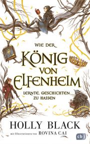 Wie der König von Elfenheim lernte, Geschichten zu hassen Black, Holly 9783570166185