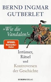 Wie die Vandalen! Gutberlet, Bernd Ingmar 9783958905009