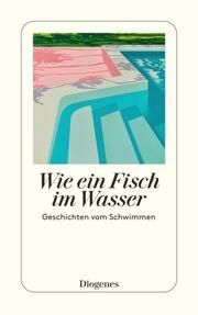 Wie ein Fisch im Wasser Kobler, Seraina u a 9783257246957