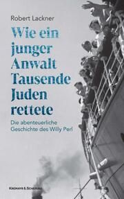 Wie ein junger Anwalt Tausende Juden rettete Lackner, Robert 9783218014328