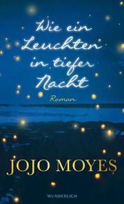 Wie ein Leuchten in tiefer Nacht Moyes, Jojo 9783805200295