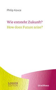 Wie entsteht Zukunft?/How does Future arise? Kovce, Philip 9783825153830