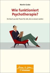 Wie funktioniert Psychotherapie? Grabe, Martin (Dr. med.) 9783608432961