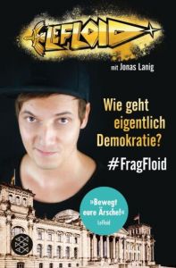 Wie geht eigentlich Demokratie? LeFloid 9783733504229