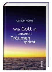 Wie Gott in unseren Träumen spricht Kühn, Ulrich 9783746266510