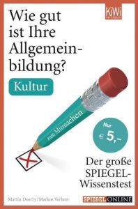 Wie gut ist Ihre Allgemeinbildung? - Kultur Doerry, Martin/Verbeet, Markus 9783462043679