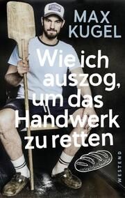 Wie ich auszog, um mein Handwerk zu retten Kugel, Max 9783864893964