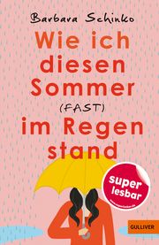 Wie ich diesen Sommer (fast) im Regen stand Schinko, Barbara 9783407813558