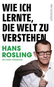 Wie ich lernte, die Welt zu verstehen Rosling, Hans/Härgestam, Fanny 9783550200588