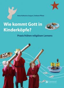 Wie Kommt Gott in Kinderköpfe? Szagun, Anna-Katharina/Pfister, Stefanie 9783946964087