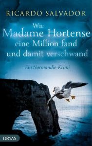 Wie Madame Hortense eine Million fand und damit verschwand Salvador, Ricardo 9783940855800