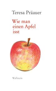 Wie man einen Apfel isst Präauer, Teresa 9783835357587