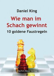 Wie man im Schach gewinnt King, Daniel 9783959202084