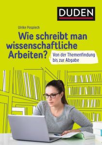 Wie schreibt man wissenschaftliche Arbeiten? Pospiech, Ulrike 9783411747122