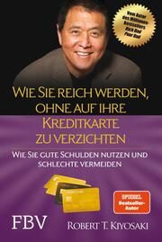 Wie Sie reich werden, ohne auf Ihre Kreditkarte zu verzichten Kiyosaki, Robert T 9783959726702