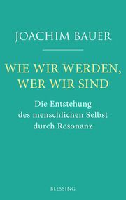 Wie wir werden, wer wir sind Bauer, Joachim 9783896676207