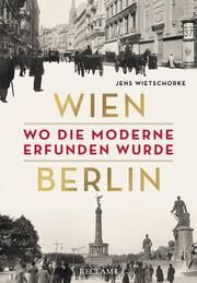 Wien - Berlin. Wo die Moderne erfunden wurde Wietschorke, Jens 9783150114421