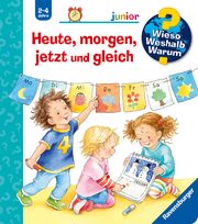 Wieso? Weshalb? Warum? junior, Band 56: Heute, morgen, jetzt und gleich Prusse, Daniela 9783473326426