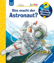 Wieso? Weshalb? Warum? junior, Band 67: Was macht der Astronaut? Nieländer, Peter 9783473329458