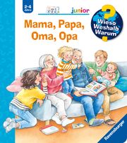 Wieso? Weshalb? Warum? junior, Band 39: Mama, Papa, Oma, Opa Erne, Andrea 9783473329663